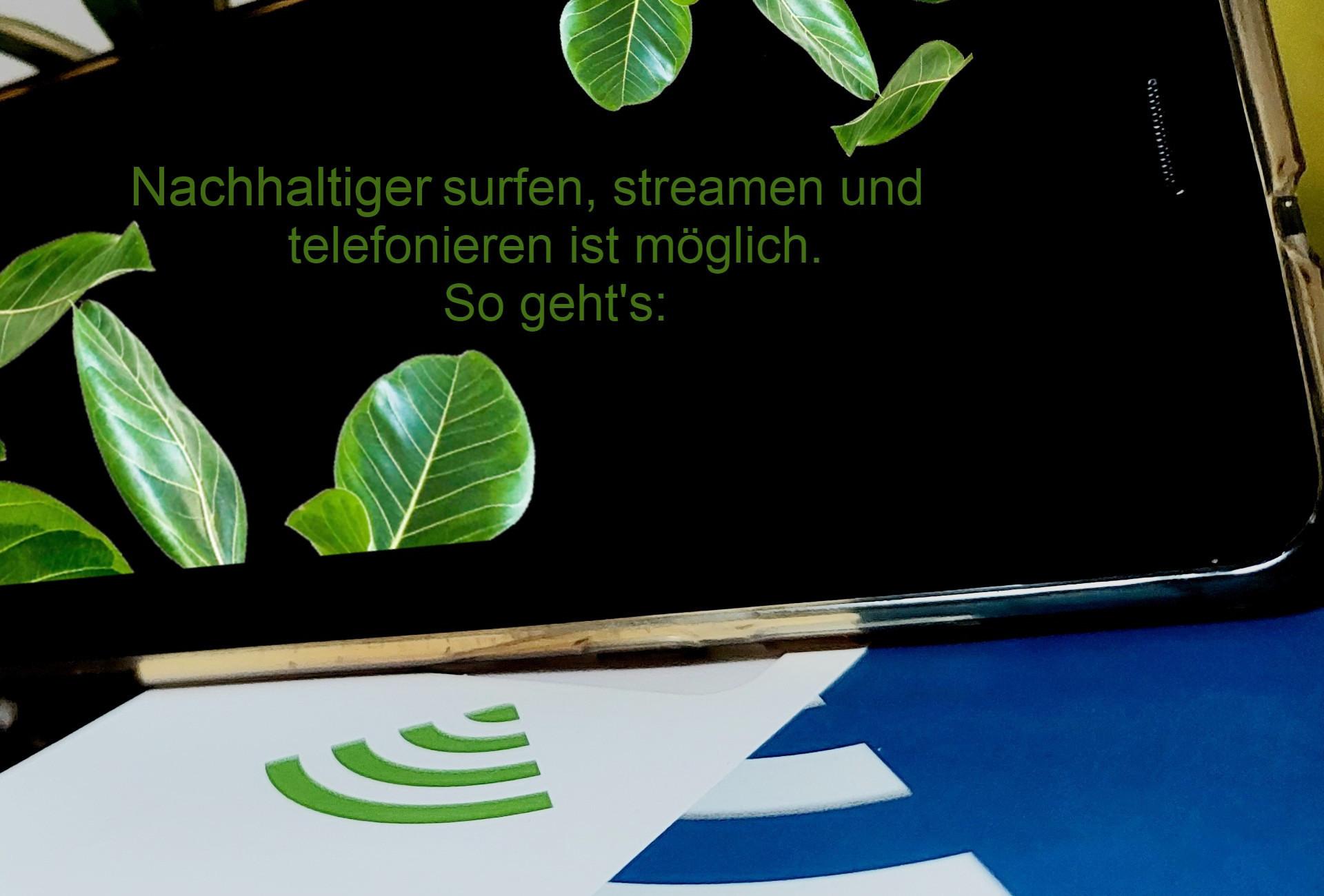 Nachhaltiger surfen, streamen und telefonieren